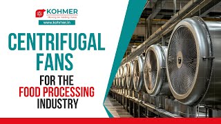 Centrifugal Fans: Enhancing Efficiency in the Food Processing Industry | Kohmer |