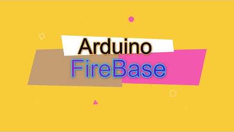 Giao Tiếp Arduino ( Protues ) với FireBase (P01)  |  Interfacing Arduino ( Protues ) with FireBase