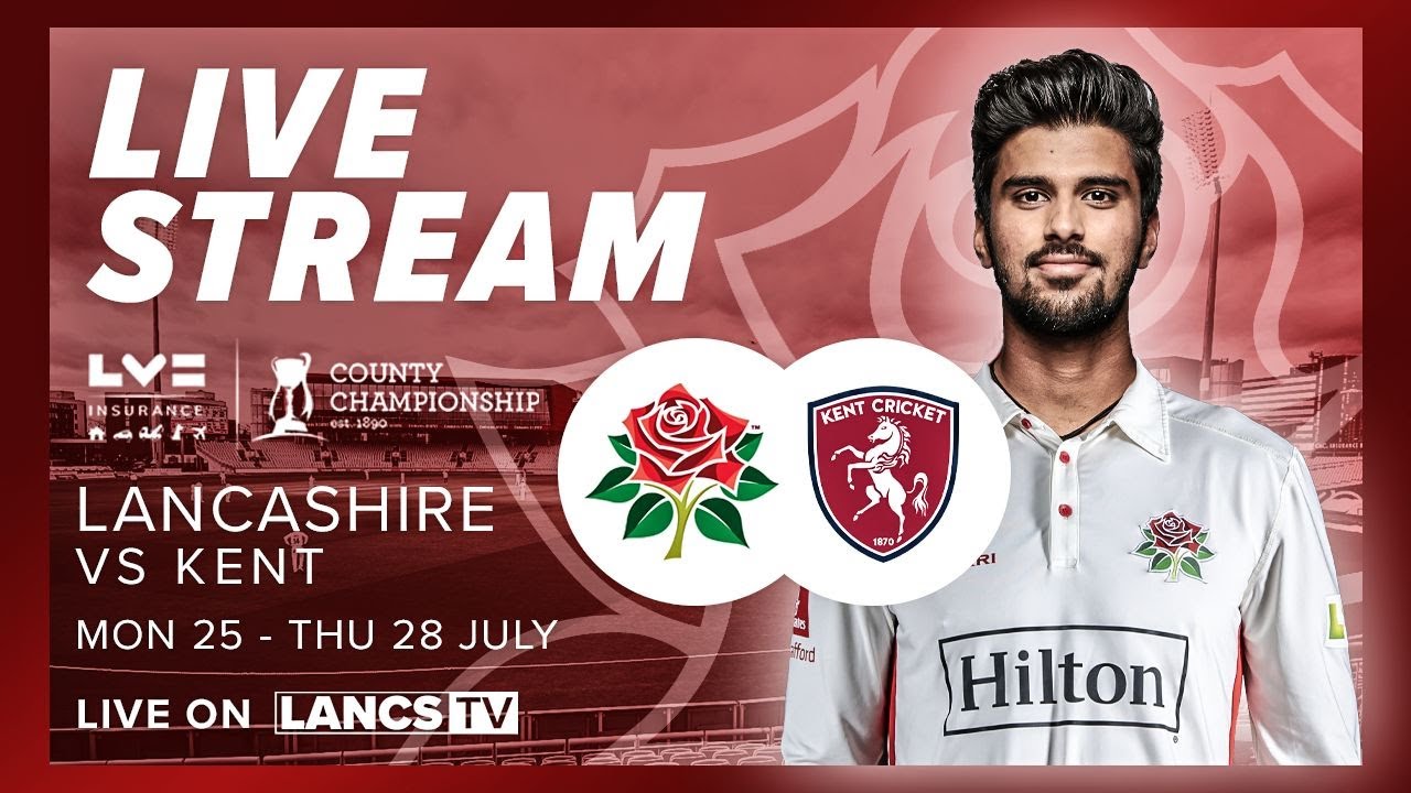 🔴 LIVE STREAM Lancashire vs Kent LV/u003d County Championship Day 2