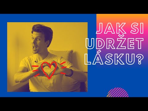 Video: Jak Si Udržet Lásku