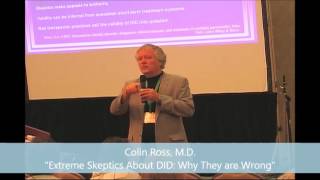 Colin Ross, M.D. "Extreme Skeptics About DID: Why They Are Wrong"