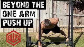 Beyond the One Arm Push-Up: scaling to make them harder!