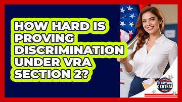 How Hard Is Proving Discrimination Under VRA Section 2? - Election Central Channel