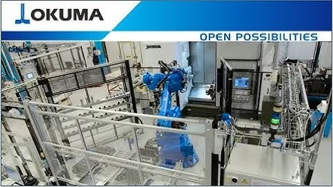Okuma Fully Automated Production Cell