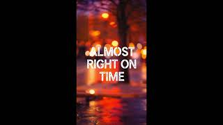 Almost Right on Time,