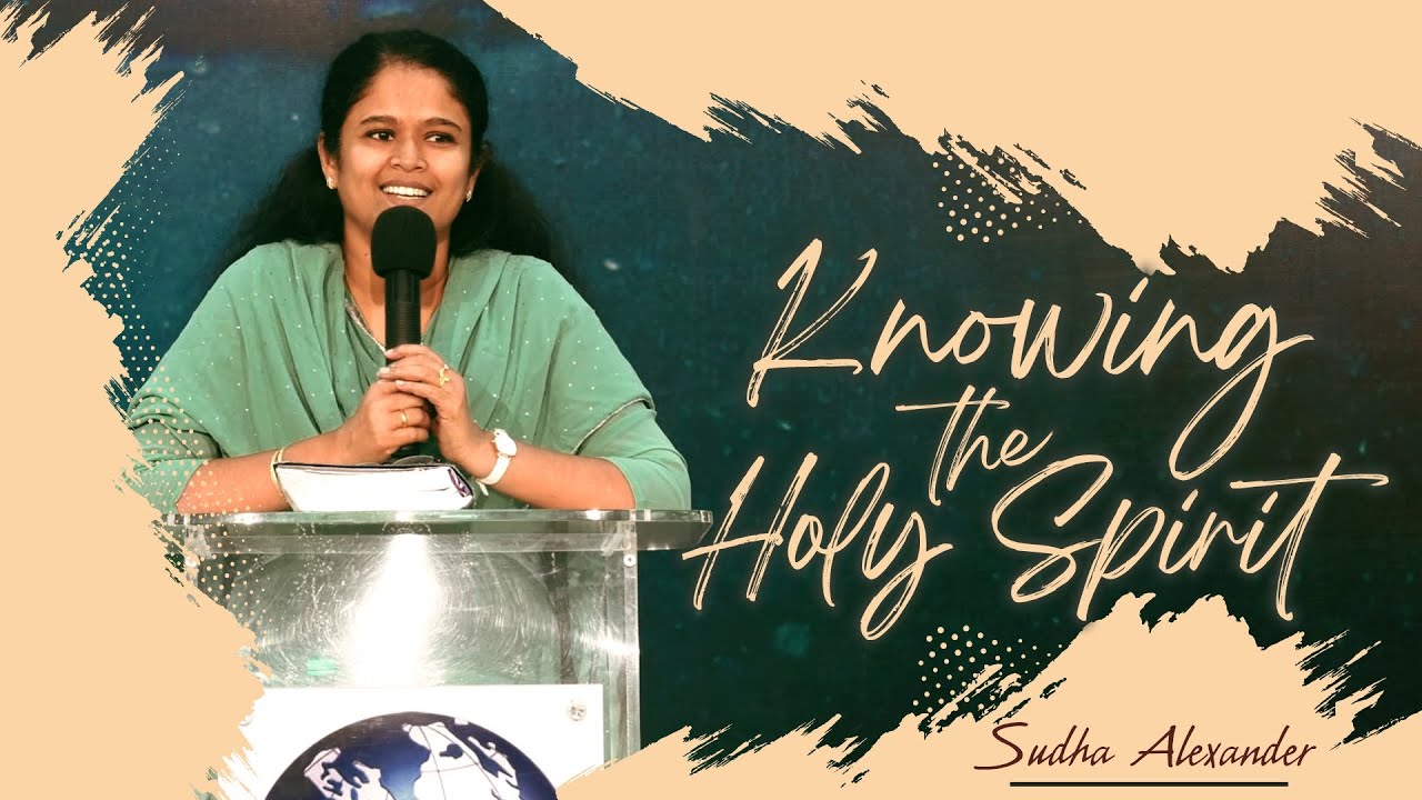Knowing the Holy Spirit | Sudha Alexander