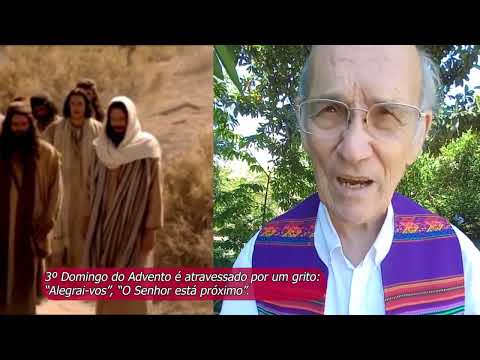 PADRE BEOZZO: 3ºDomingo do Advento é atravessado por um grito: “Alegrai-vos, O Senhor está próximo”