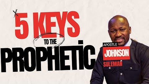 HOW TO OPERATE IN THE PROPHETIC GENUINELY - APOSTLE JOHNSON SULEMAN