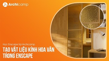 Tạo vật liệu kính hoa văn trong Enscape - Học Enscape tại Archicamp