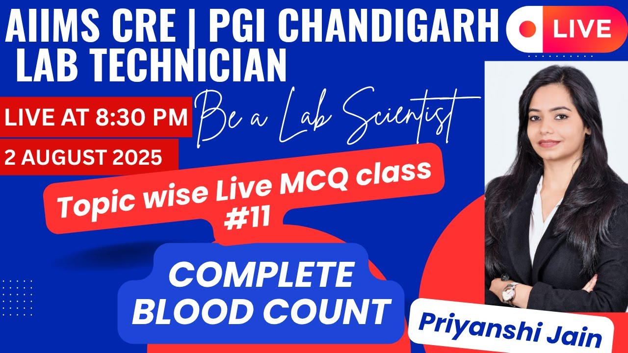 AIIMS CRE EXAM | PGI | LAB TECHNICIAN | LIVE MCQ CLASS #11 | PRIYANSHI JAIN | COMPLETE BLOOD COUNT