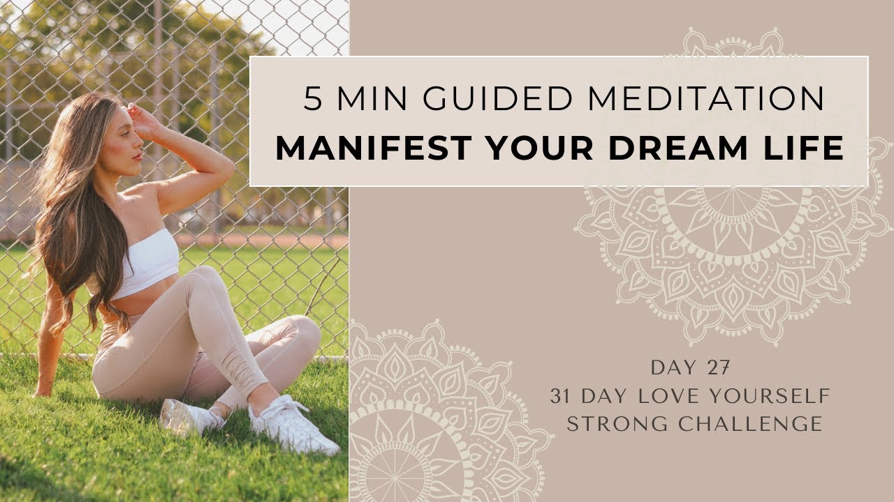 5 MIN GUIDED MEDITATION TO MANIFEST YOUR DREAM LIFE (Day 27 Love ...