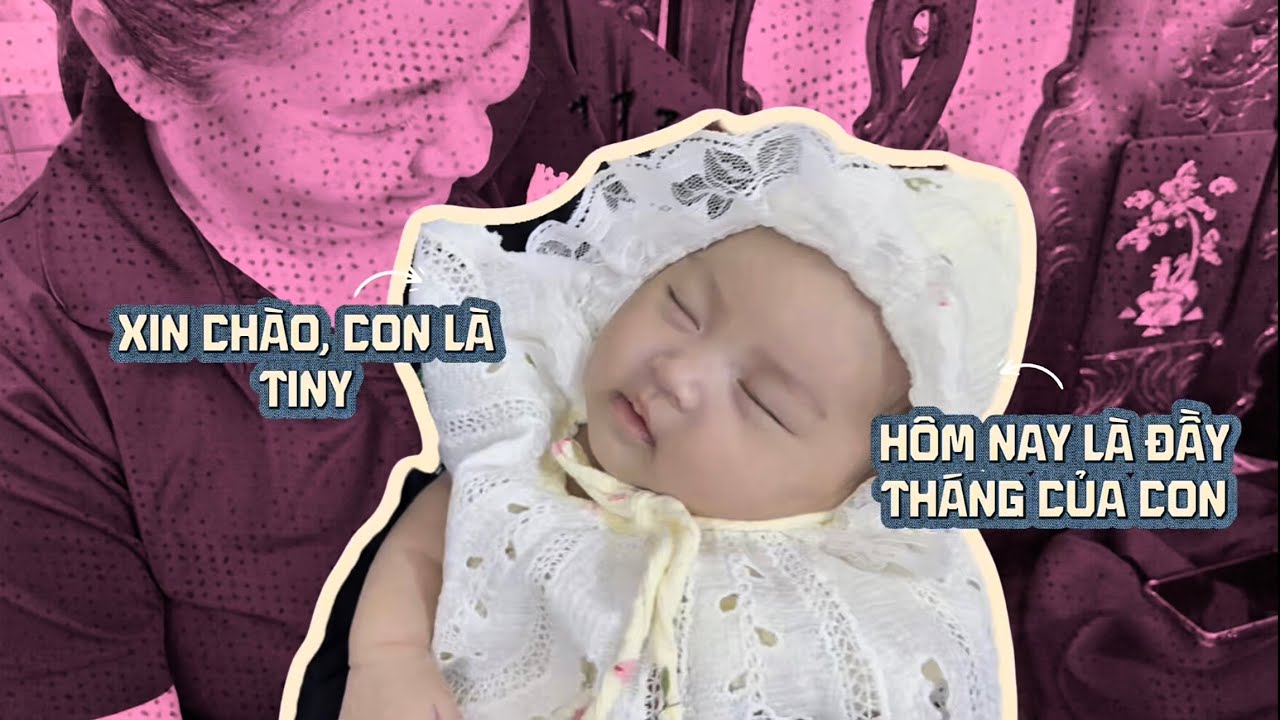Đầy Tháng Em Bé Tiny | Nhật Ký Nhà Uyn