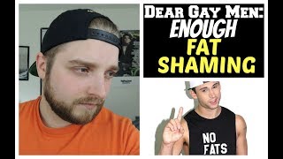 Dear Gay Men Enough Fat Shaming