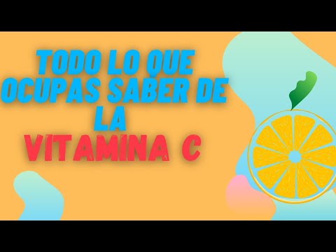 Vitamina C - Acido Ascorbico: Todo lo que necesitas saber