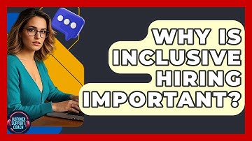Why Is Inclusive Hiring Important? | Customer Support Coach