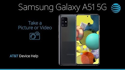 Learn How to Take A Picture Or Video on Your Samsung Galaxy A51 5G | AT&T Wireless