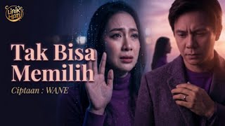 Tak Bisa Memilih - Ada Cinta Tapi Bukan Untuk Kita | LIRIK HATI 