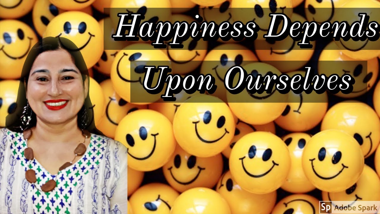 Happiness Depends Upon Ourselves Best Motivation For Students Youtube Happiness Depends Upon Ourselves Best Motivation For Students Youtube