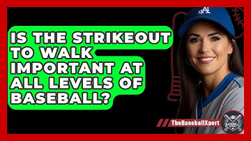 Is The Strikeout To Walk Important At All Levels Of Baseball? - The Baseball Xpert
