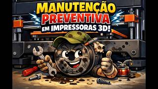 Manutenção Preventiva em Impressoras 3D!