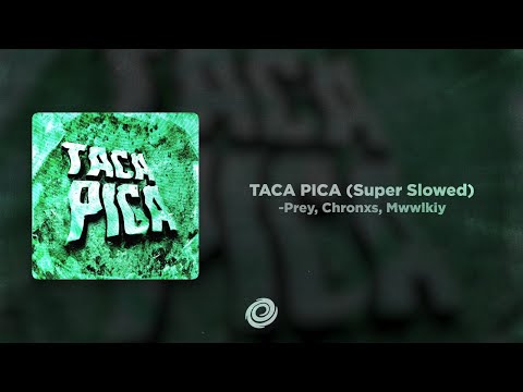 Prey Chronxs Mwwlkiy TACA PICA Super Slowed 