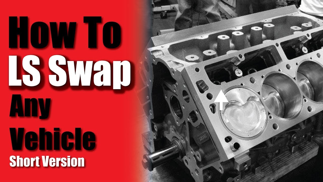  HOW TO LS SWAP ANY VEHICLE - 5 THINGS YOU NEED -- LS Swap Basics Overview (SHORT VERSION)