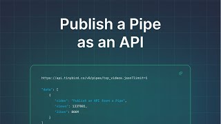 Publish an API from a Tinybird Pipe