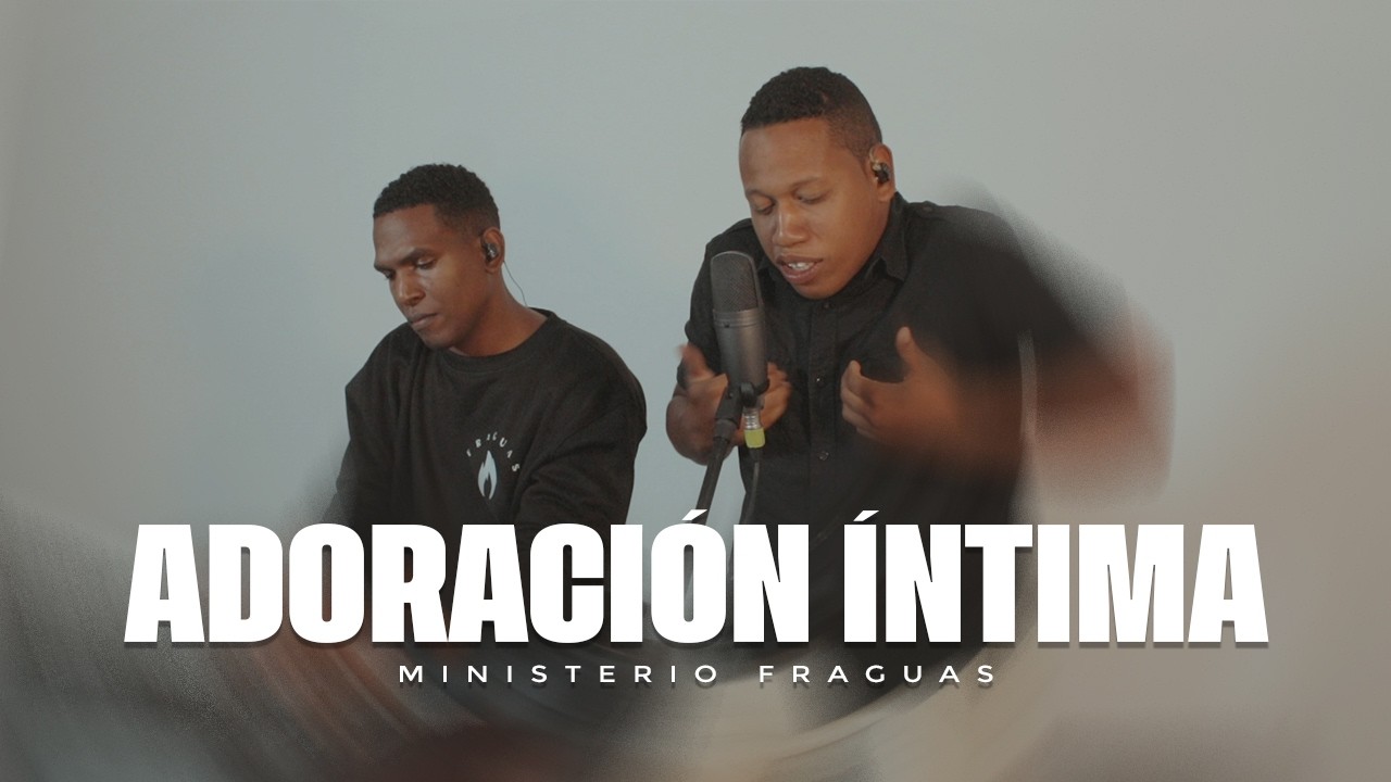 Adoración Intima | Ministerio Fraguas