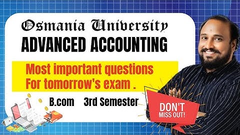 Advanced Accounting – Most Important Questions for Tomorrow’s Exam | OU B.Com 3rd Sem
