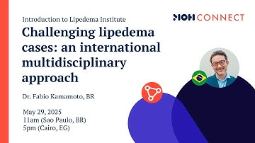MOH Connect - Challenging lipedema cases: an international multidisciplinary approach - Part 1