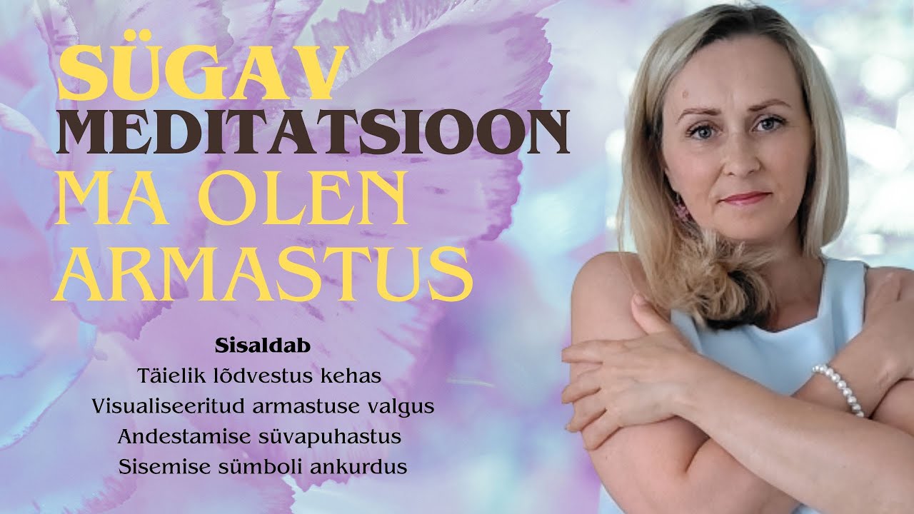 Sügav meditatsioon:Ma olen armastus |Andestus, sisemine rahu, valgus-TEADLIKKUSE PEEGELDUSED