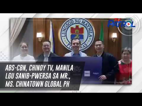 TV PATROL: ABS-CBN, Chinoy TV, Manila LGU sanib-pwersa sa Mr., Ms. Chinatown Global PH