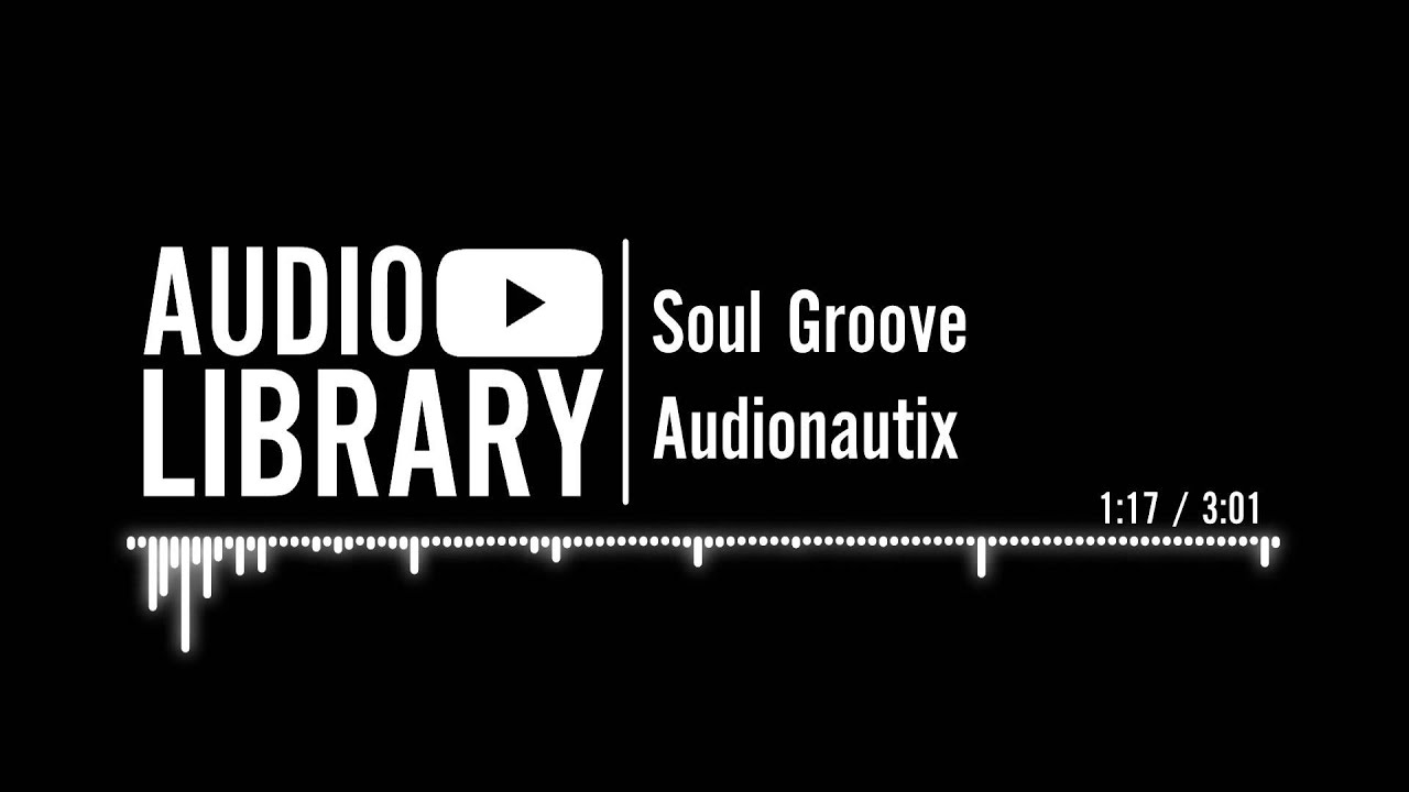 Soul Groove - Audionautix - YouTube