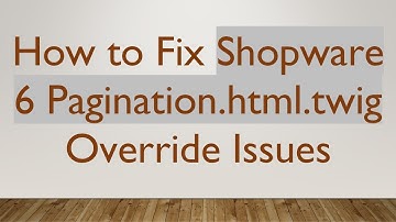 How to Fix Shopware 6 Pagination.html.twig Override Issues