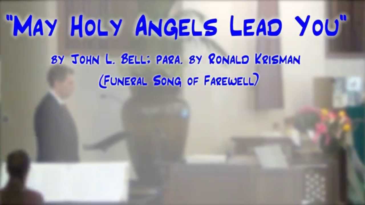 "May Holy Angels Lead You" (BellKrisman) Funeral Song of Farewell