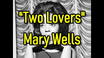 "Two Lovers" - Mary Wells (lyrics)
