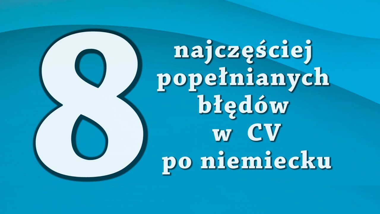 CV po niemiecku - 8 najczęściej popełnianych błędów - YouTube