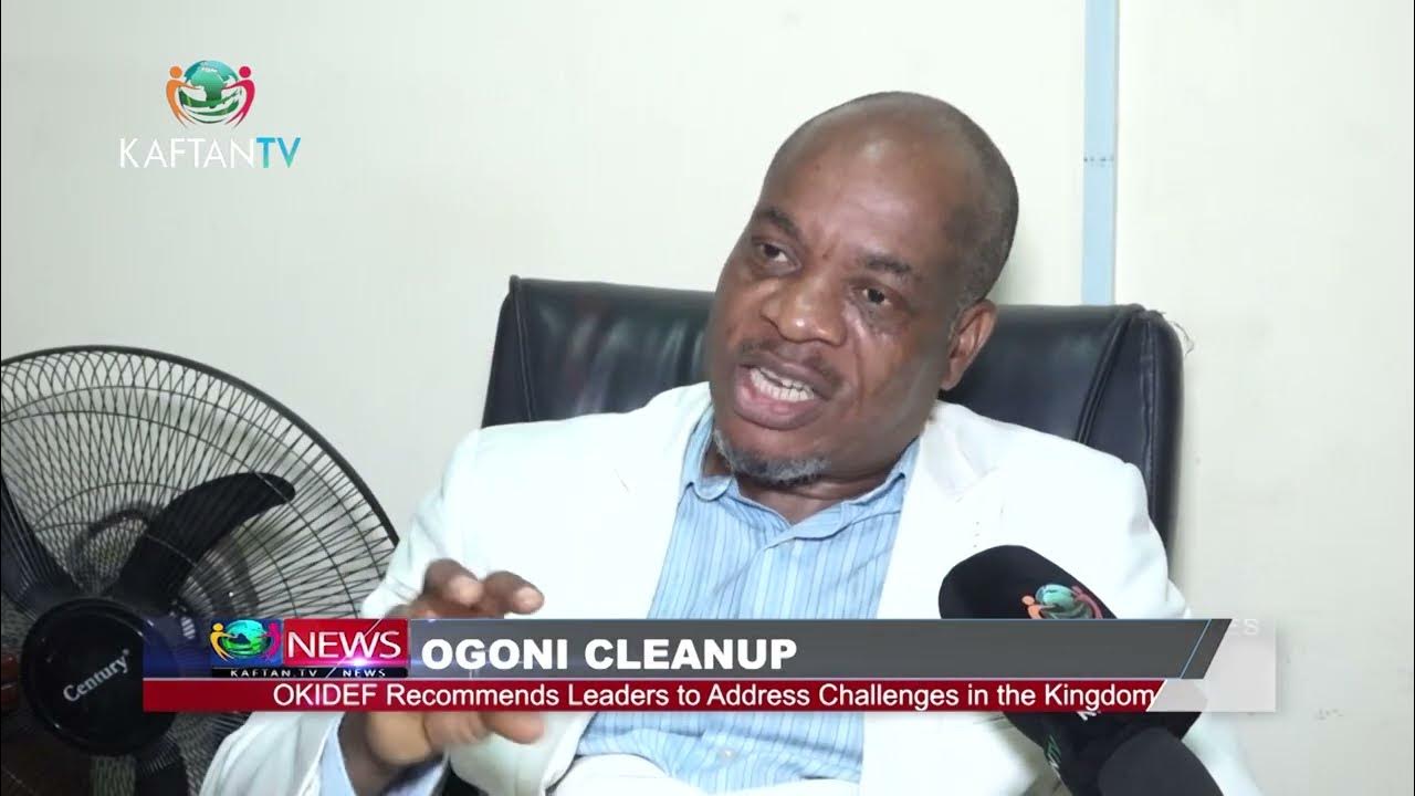 OGONI CLEANUP: OKIDEF Recommends Leaders To Address Challenges In The Kingdom