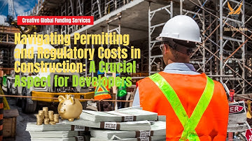 Navigating Permitting and Regulatory Costs in Construction: A Crucial Aspect for Developers