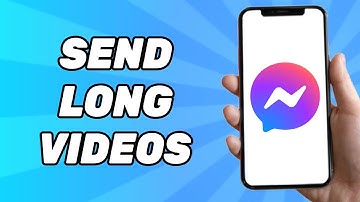 How to Send Long Videos in Messenger