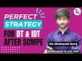 Perfect Strategy for DT &amp; IDT After SCMPE Exam | CA Akshansh Garg
