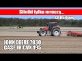 Silniki tylko mruczą - JOHN DEERE 7930 i CASE IH CVX 195 z GR Markowo