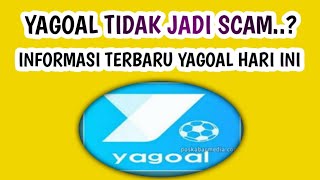yagoal terbaru tidak jadi scam info yagoal saat ini | apakah yagoal penipuan | yagoal hari ini