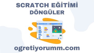 Scratch Eğitim Serisi #3 Döngüler #ÖĞRETİYORUM