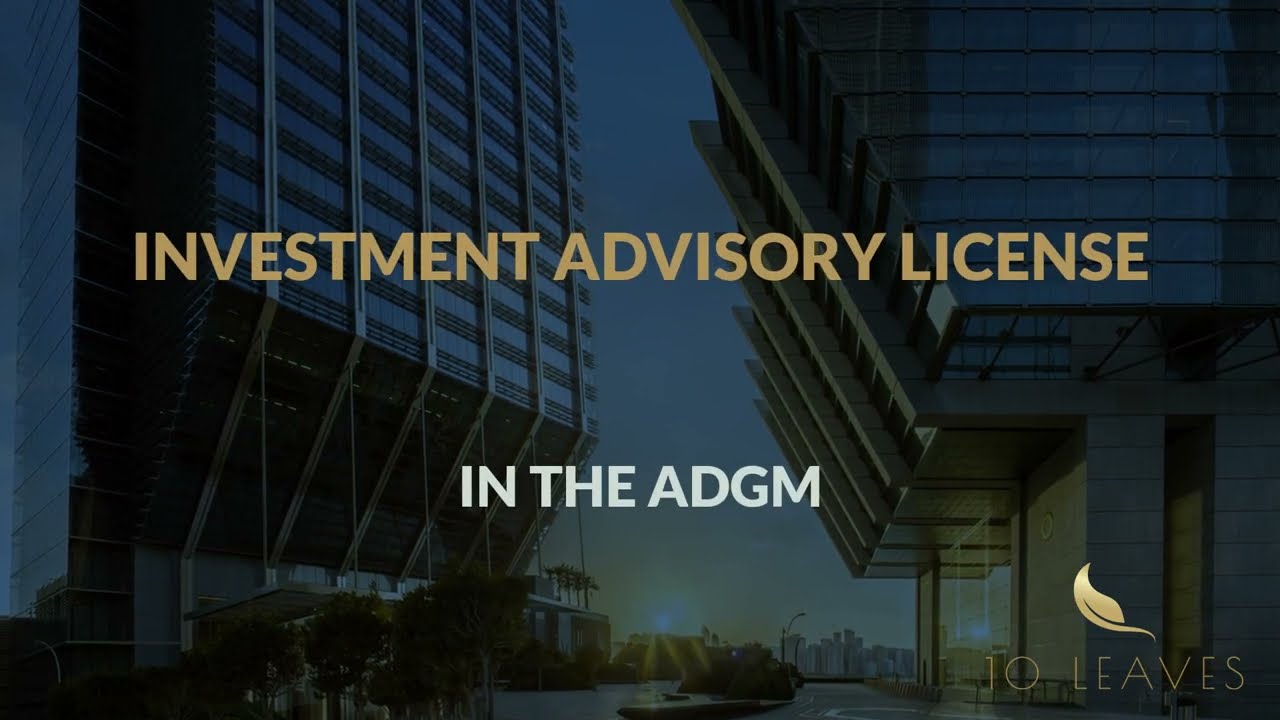 Guide to the ADGM Category 4 Investment Advisor License - 10 Leaves