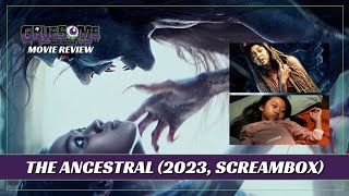 Review THE ANCESTRAL (2023, SCREAMBOX) Random Scares, Mounting Confusion Spin A Curious Ghostly Tale