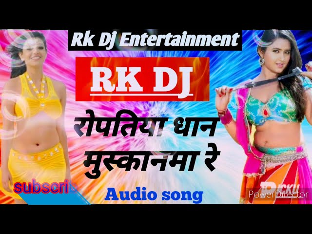 Rk Dj Entertainment Roj Roptiya dhan muskanma re bhojpuri video song superhit songs videos class=