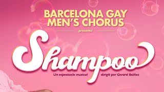 Barcelona Gay Men’s Chorus - Shampoo - Teatre Condal - 17/21 juny 