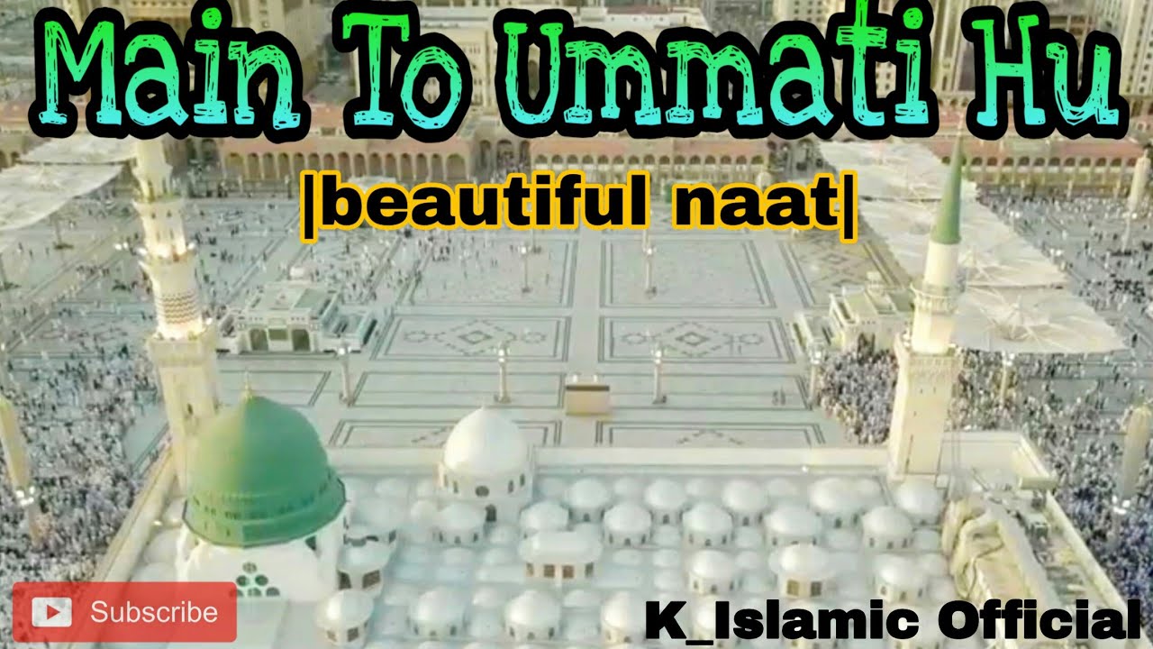 main-to-ummati-hoon-full-naat-youtube