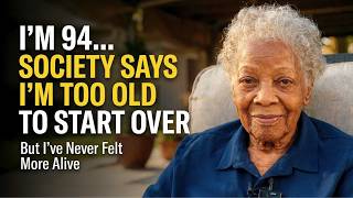 I’m 94. Society Says I’m Too Old to Start Over, But I’ve Never Felt More Alive